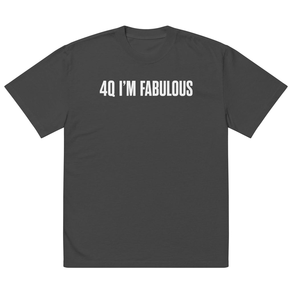 4Q I'M FABULOUS Unisex Oversized Faded T-Shirt | Premium Heavyweight Streetwear Tee | Brandabubble - Brandabubble