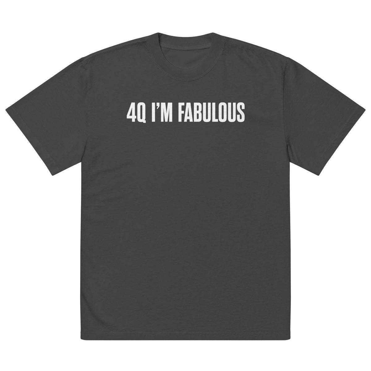 4Q I'M FABULOUS Unisex Oversized Faded T-Shirt | Premium Heavyweight Streetwear Tee | Brandabubble - Brandabubble