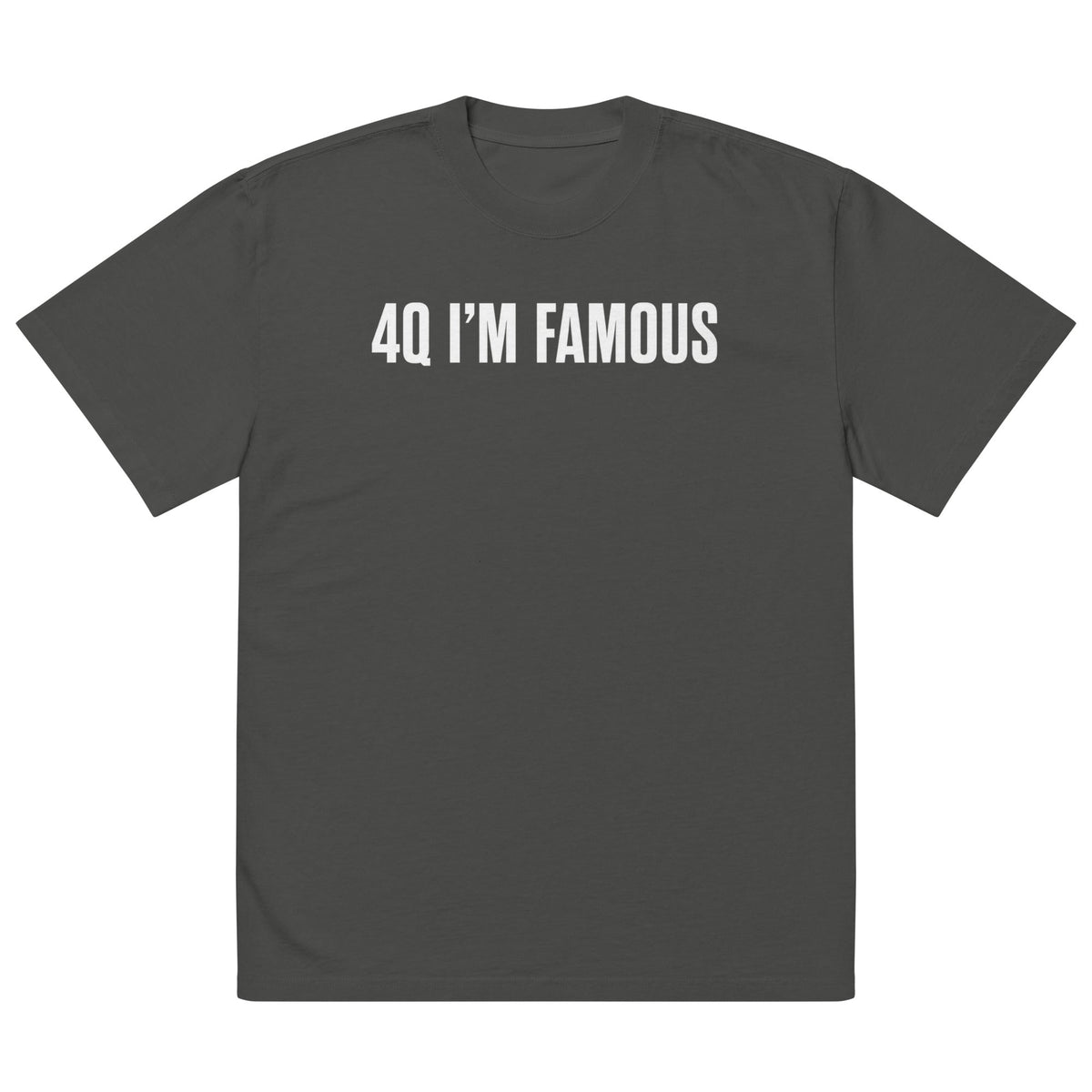 4Q I'M FAMOUS Oversized Faded T-Shirt | Premium Heavyweight Streetwear Tee | Brandabubble - Brandabubble